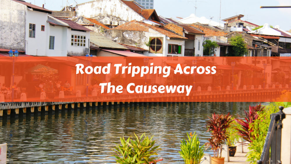 Road Tripping Across The Causeway – 5 Cities to Visit in Malaysia