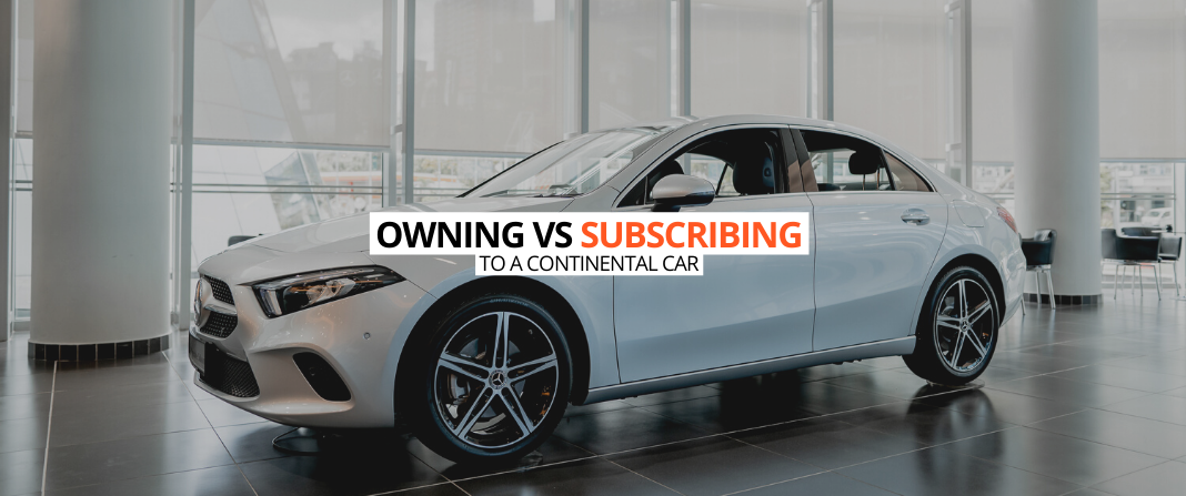 OWNING VS. SUBSCRIBING TO A CONTINENTAL CAR
