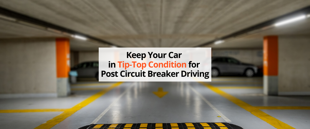 Keep Your Car in Tip-Top Condition for Post Circuit Breaker Driving