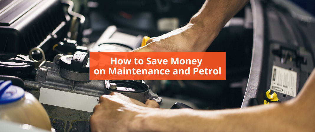 Money Saving Tips - Maintenance & Petrol